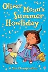Oliver Moon's Summer Howliday by Sue Mongredien; Jan McCafferty