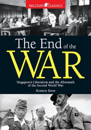 End of The War: Singapore's Liberation and the Aftermath of the Second World War (Kindle Edition)
