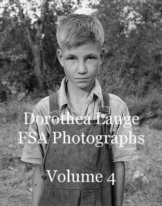 Dorothea Lange FSA Photographs Volume 4 (Kindle Edition)