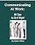 Communicating At Work: 99 Tips to Do It Right