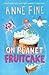 On Planet Fruitcake