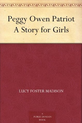 Peggy Owen, Patriot: A Story for Girls (Kindle Edition)