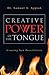 Creative Power of the Tongue : Creating New Possibilities
