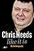 Chris Needs: Like It Is, My Autobiography