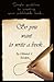 So, You Want to Write a Book - Simple Guidelines to Creating Your Publishable Book