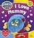 Woolly and Tig: I Love Mummy