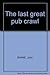 Last Great Pub Crawl by John Shane