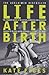 Life After Birth by kate-figes