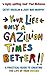 Your Life only a Gazillion times better by Judy May Murphy