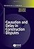 Causation and Delay in Construction Disputes