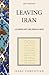 Leaving Iran: A Glimpse Into The Persian Mind