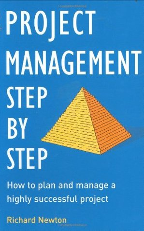 Project Management Step by Step: The Proven, Practical Guide to Running a Successful Project, Every Time (Paperback)