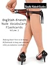 69 English-French Totally Naked Flashcards: Nude Girl Vocabulary Flash Cards, Vol. 2 (Totally Naked Flashcards: English-French) 69 English-French Totally Naked Flashcards: Nude Girl Vocabulary Flash Cards, Vol. 2 (Totally Naked Flashcards: English-French)