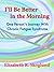 I'll Be Better in the Morning: One Person's Journey With Chronic Fatigue Syndrome