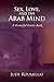 SEX, LOVE, AND THE ARAB MIND
