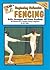 Teach'n Beginning Defensive Fencing Drills, Strategies, and G... by Bob Swope
