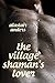 The Village Shaman's Lover