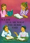 Please Tell Me What the Rebbe Said Vol. 1