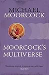 Moorcock's Multiverse Moorcock's Multiverse