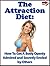The Attraction Diet: How To Get A Body Openly Admired and Secretly Envied by Others (Extreme weight loss series Book 2)