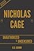 Nicholas Cage Unauthorized & Uncensored (All Ages Deluxe Edition with Videos)