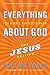 Everything You Always Wanted to Know About God: But Were Afraid to Ask: The Jesus Edition