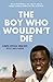 The Boy Who Wouldn't Die by David Nyuol Vincent