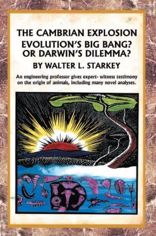 The Cambrian Explosion:Evolution's Big Bang? Or Darwin's Dilemma (Kindle Edition)