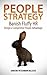 PEOPLE STRATEGY: Banish Fluffy HR, Design a Competitive People Advantage