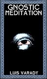 Gnostic Meditation: A Manual