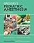 Gregory's Pediatric Anesthesia