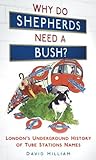 Book cover for Why Do Shepherds Need a Bush?: London's Underground History of Tube Station Names