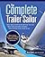The Complete Trailer Sailor: How to Buy, Equip, and Handle Small Cruising Sailboats
