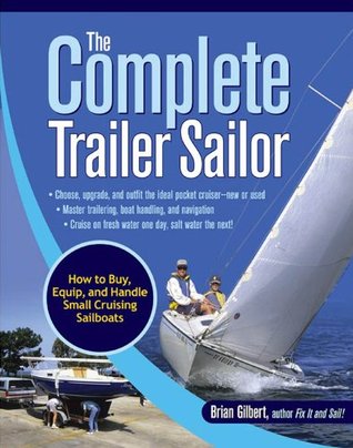 The Complete Trailer Sailor: How to Buy, Equip, and Handle Small Cruising Sailboats (Kindle Edition)