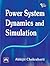 Power System Dynamics and Simulation by Abhijit Chakrabarti