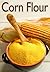 Corn Flour :The Ultimate Re...