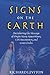 Signs on the Earth: Deciphering the Message of Virgin Mary Apparitions, UFO Encounters, and Crop Circles