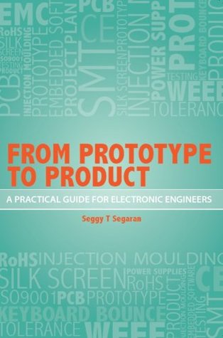 From Prototype to Product - A Practical Guide for Electronic Engineers