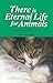 There Is Eternal Life For Animals by Niki Behrikis Shanahan