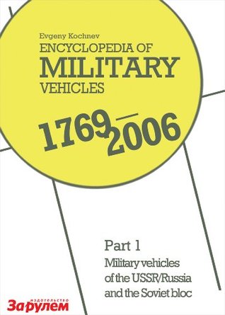 Military vehicles of the USSR, Russia and the Soviet bloc (Encyclopedia of Military Vehicles 1769-2006 Book 1)