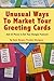 Unusual Ways to Market Your Greeting Cards and 22 Places to G... by Kate  Harper