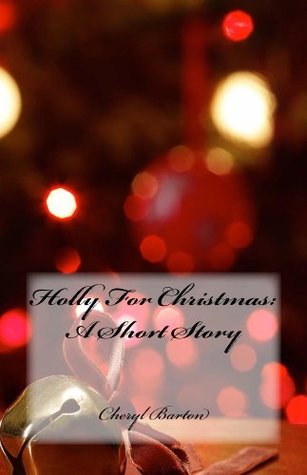 Holly For Christmas A Short Story (Kindle Edition)