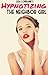 Hypnotizing The Neighbor Girl (Hypnosis Erotica, Mind Control Erotica, DP Threesome Erotica,)
