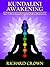 KUNDALINI AWAKENING And 5 More Insanely Useful Chakra Meditations That Heal, Grow and Balance Your Chakras