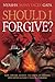 Should I Forgive?: Rape, Torture, Murder - The Ordeal of a Woman Who Defied Mugabe's Thugs in Zimbabwe
