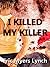 I KILLED MY KILLER