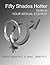 FIFTY SHADES HOTTER Guide To Your Sexual Ecstasy: $5.99!