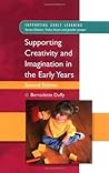Supporting Creativity and Imagination in the Early Years (UK Higher Education OUP Humanities & Social Sciences Education OUP)