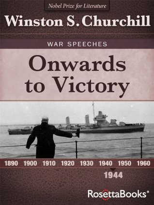 Onwards to Victory (Winston Churchill War Speeches Collection Book 4)