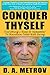 CONQUER THYSELF -- Everything I Need To Remember To Maintain Total Well-Being